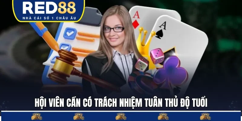 Hội viên cần tuân thủ đúng độ tuổi tham gia của nhà cái 