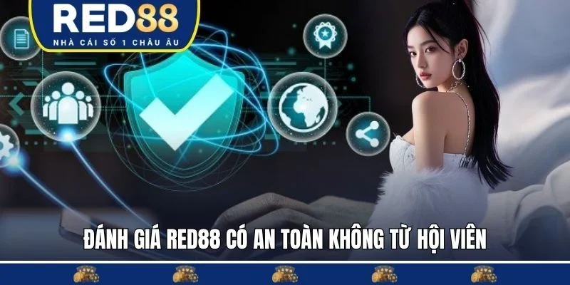 Tổng hợp đánh giá RED88 có an toàn không từ hội viên