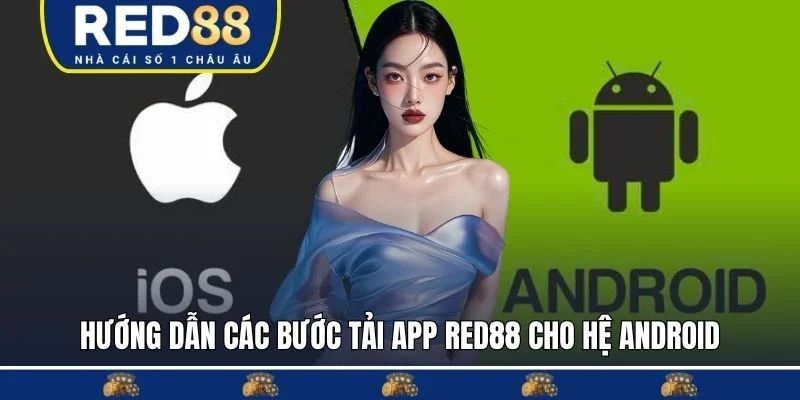 Hướng dẫn các bước tải app RED88 cho hệ Android