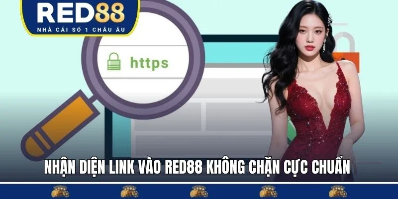 Nhận diện link vào RED88 không chặn cực chuẩn