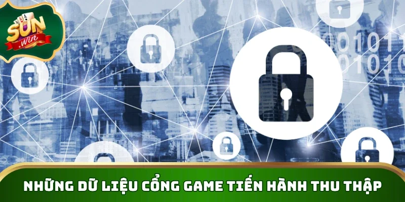 Những dữ liệu cổng game tiến hành thu thập