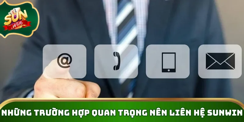 Những trường hợp quan trọng nên liên hệ Sunwin