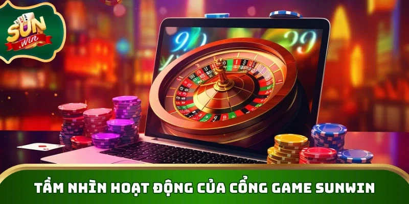 Tầm nhìn hoạt động của cổng game Sunwin