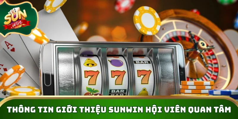 Thông tin giới thiệu Sunwin hội viên quan tâm